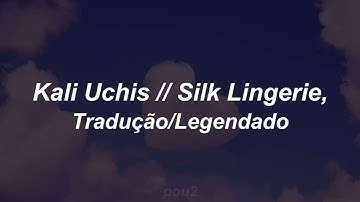 Kali Uchis – Silk Lingerie, (Legendado/Tradução)