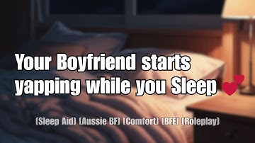 [M4F] Loving Boyfriend Finds You Asleep, and Starts Yapping | Boyfriend Roleplay ASMR Sleep Aid