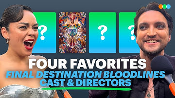 Four Favorites with the Final Destination Bloodlines Cast and Directors